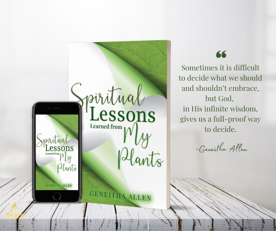 Spiritual Lessons learned from my plants Book: By Geneitha Allen