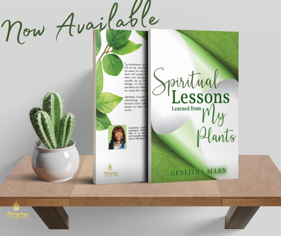 Spiritual Lessons learned from my plants Book: By Geneitha Allen