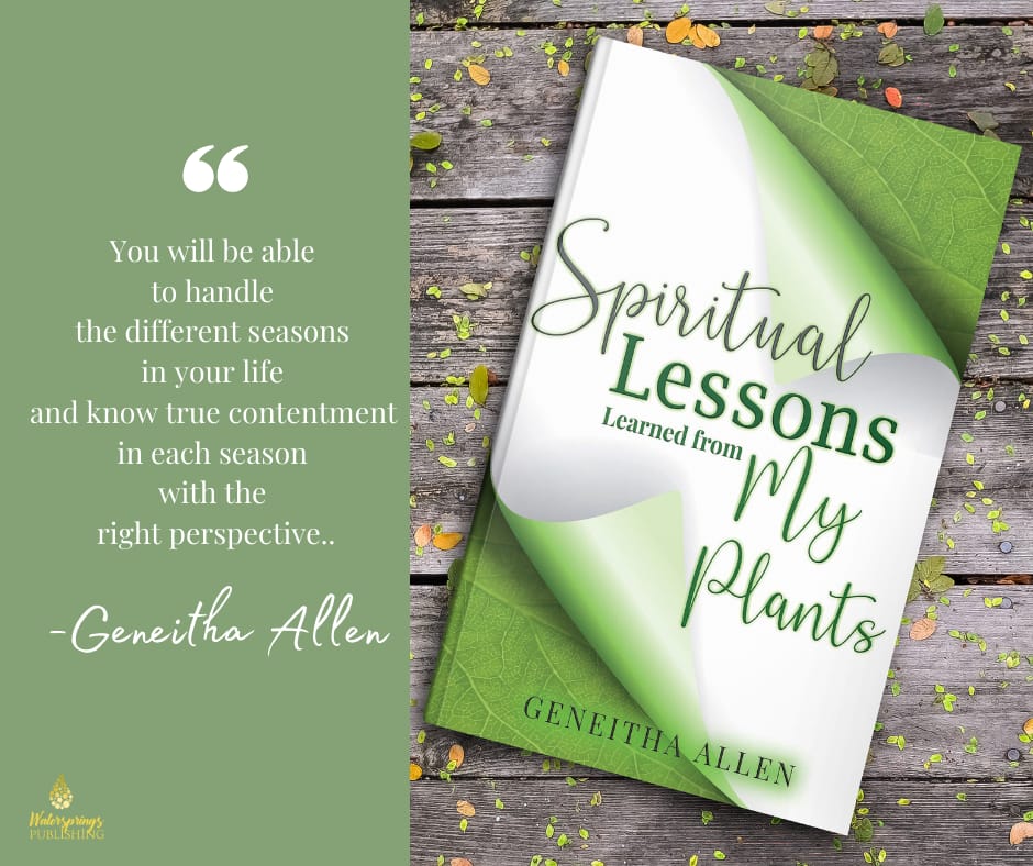 Spiritual Lessons learned from my plants Book: By Geneitha Allen
